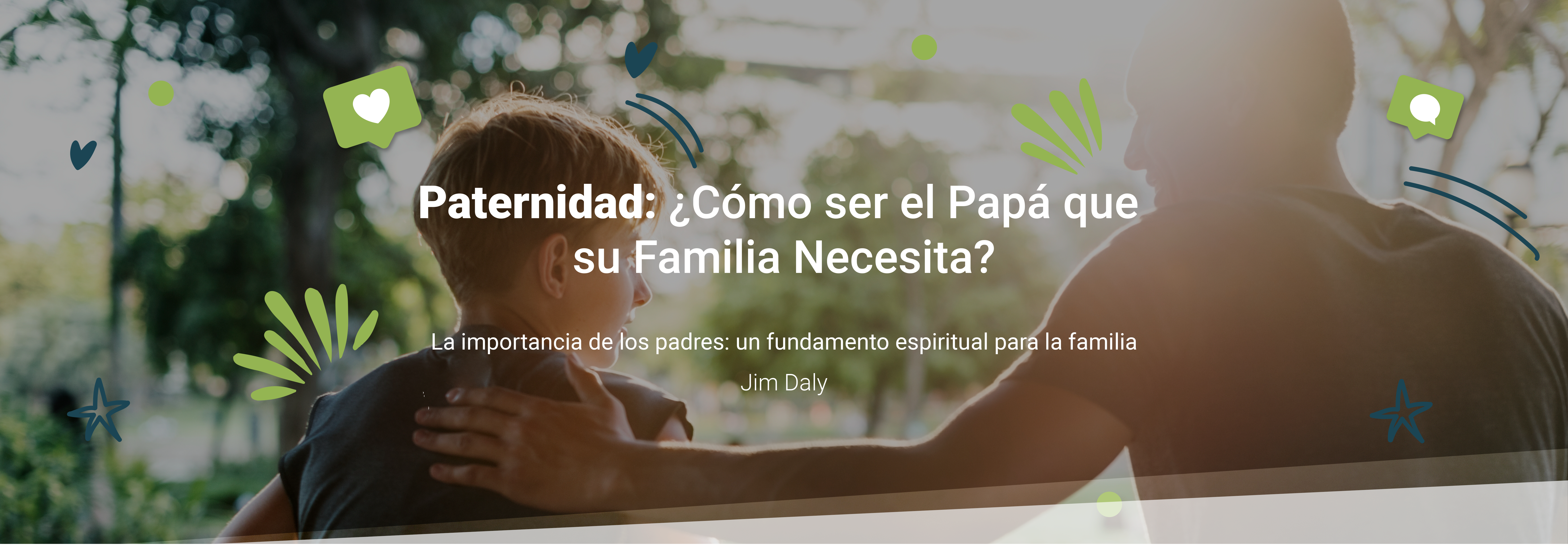 Paternidad: ¿Cómo ser el Papá que su Familia Necesita? - Enfoque a la  Familia